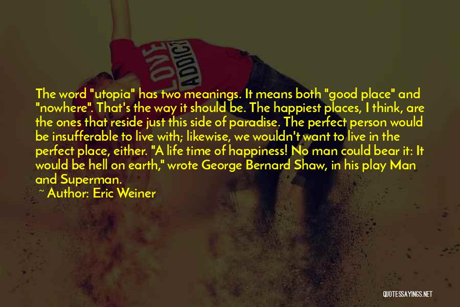 A Perfect Man Quotes By Eric Weiner