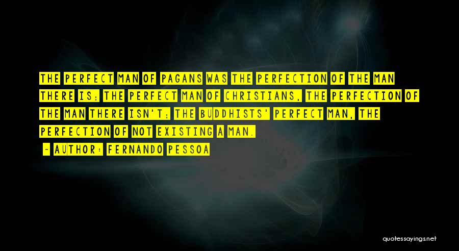 A Perfect Man Quotes By Fernando Pessoa