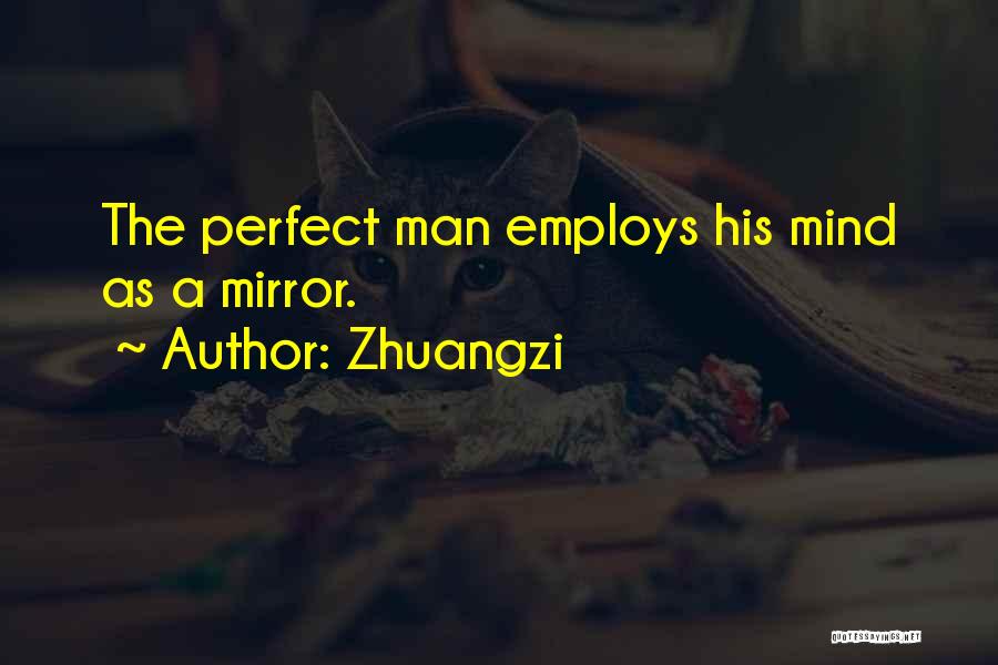A Perfect Man Quotes By Zhuangzi