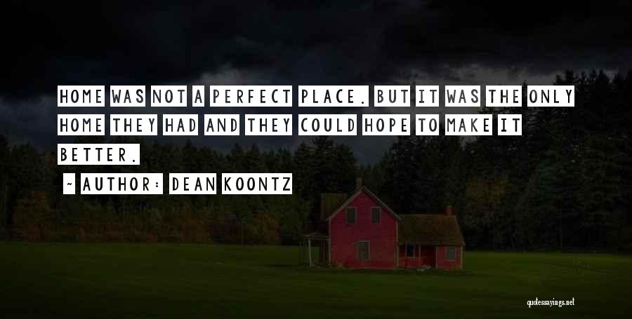 A Perfect Place Quotes By Dean Koontz