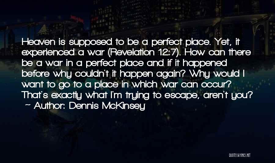 A Perfect Place Quotes By Dennis McKinsey