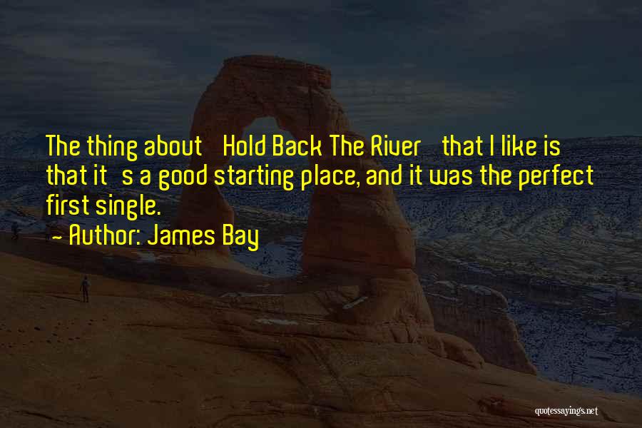 A Perfect Place Quotes By James Bay
