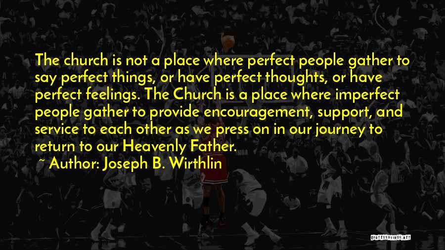 A Perfect Place Quotes By Joseph B. Wirthlin