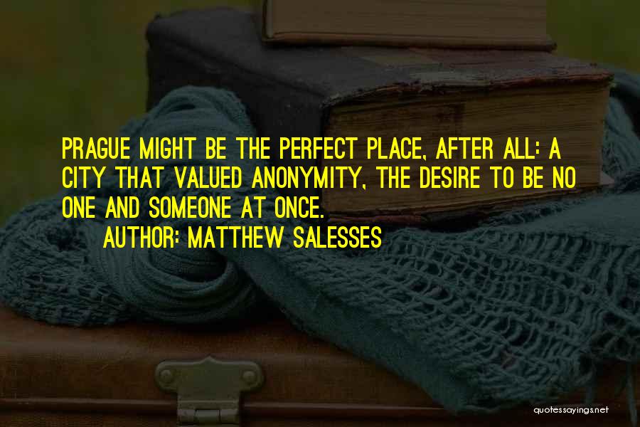 A Perfect Place Quotes By Matthew Salesses