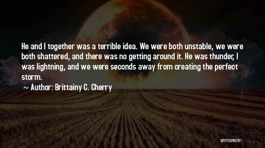 A Perfect Storm Quotes By Brittainy C. Cherry
