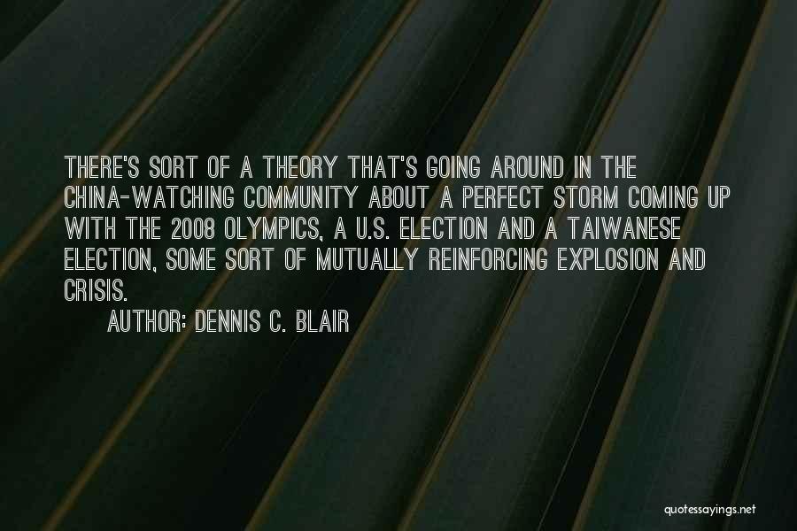 A Perfect Storm Quotes By Dennis C. Blair