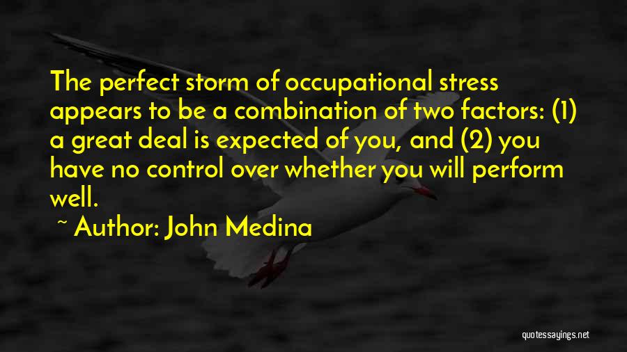 A Perfect Storm Quotes By John Medina