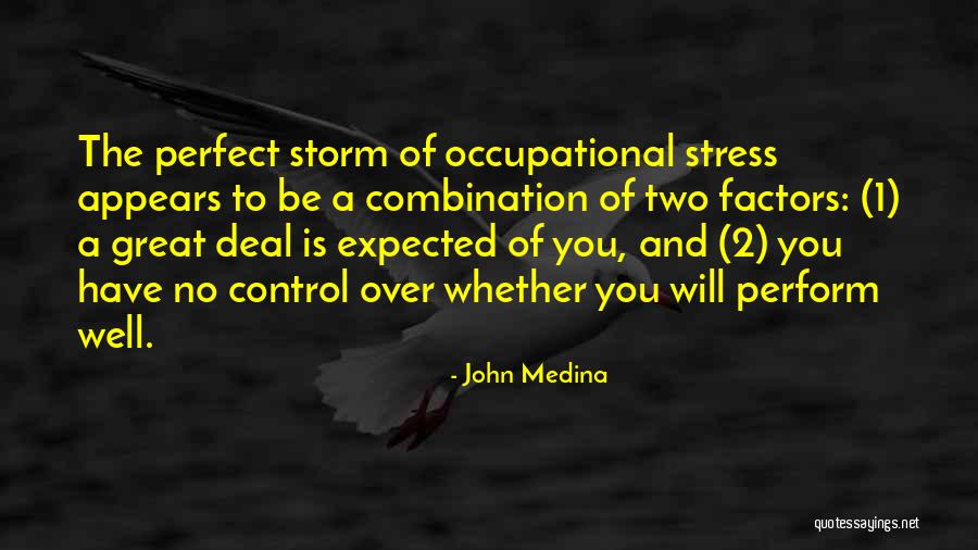 A Perfect Storm Quotes By John Medina