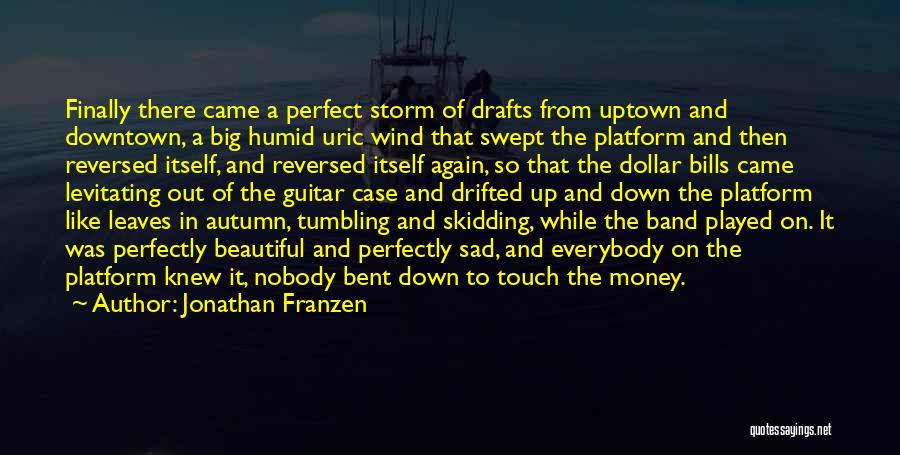 A Perfect Storm Quotes By Jonathan Franzen