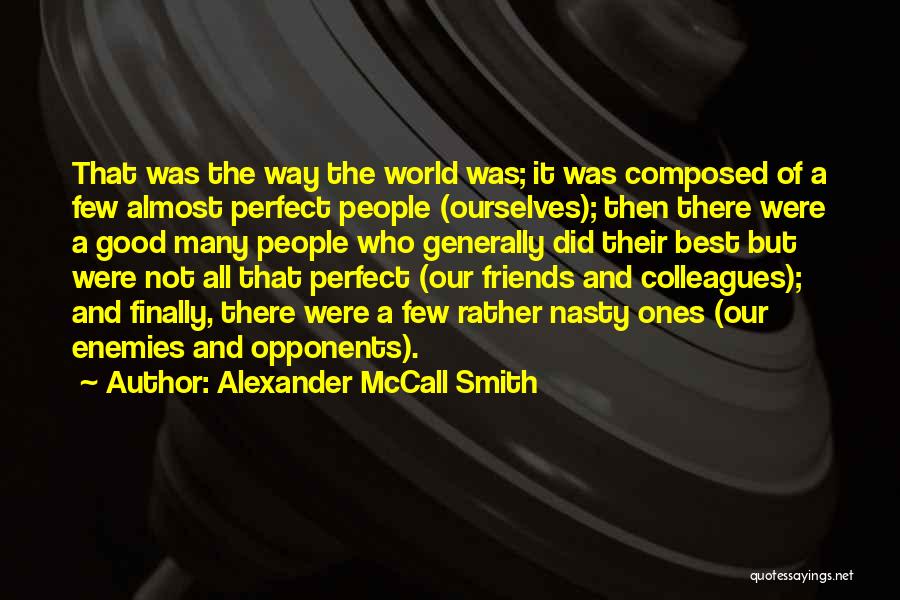 A Perfect World Quotes By Alexander McCall Smith