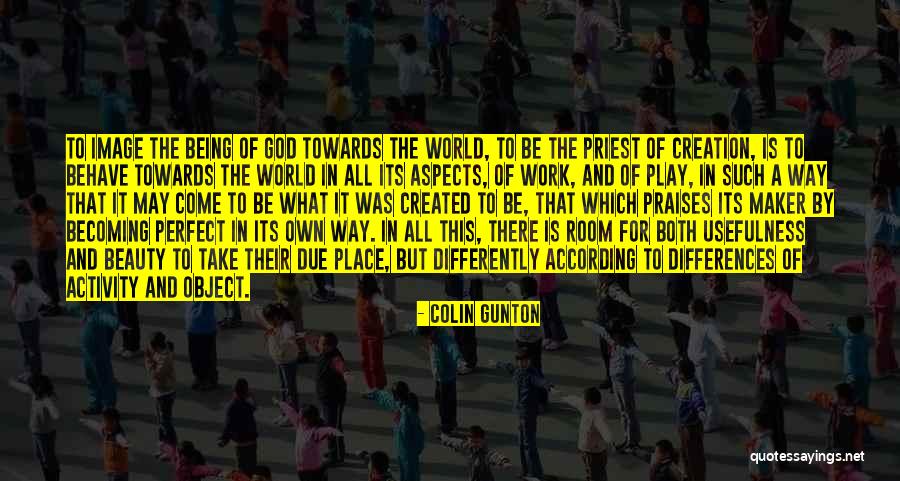 A Perfect World Quotes By Colin Gunton