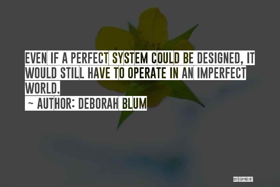 A Perfect World Quotes By Deborah Blum