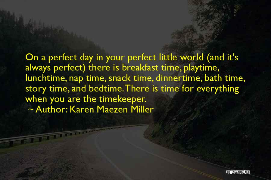 A Perfect World Quotes By Karen Maezen Miller