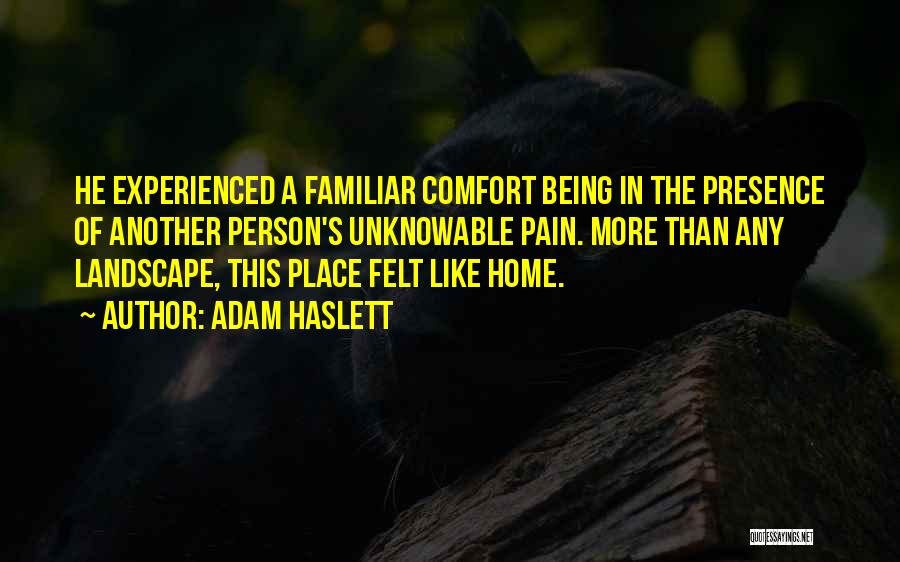 A Person Being Your Home Quotes By Adam Haslett