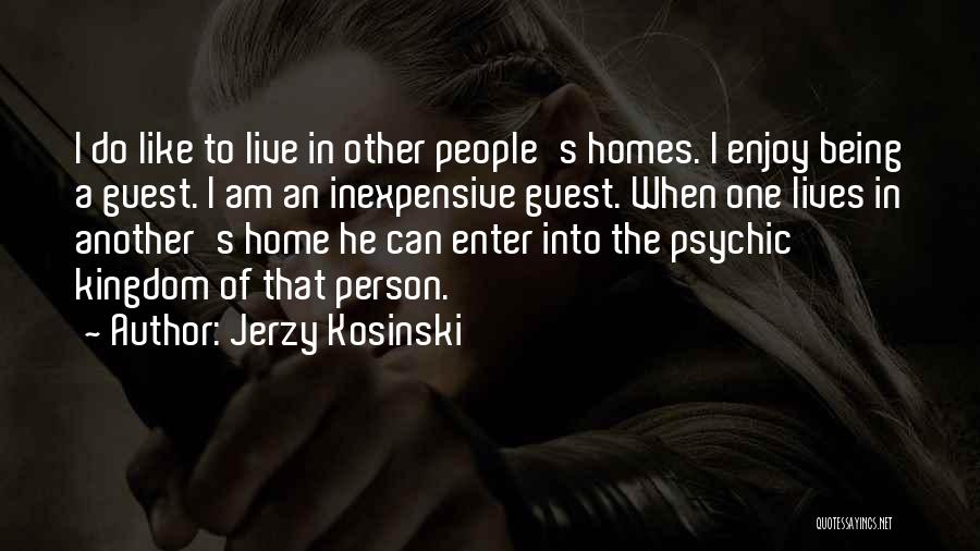 A Person Being Your Home Quotes By Jerzy Kosinski