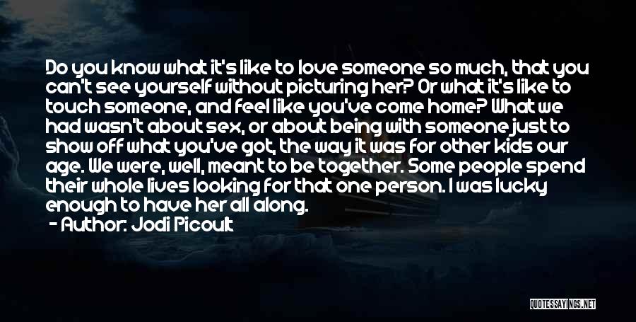 A Person Being Your Home Quotes By Jodi Picoult