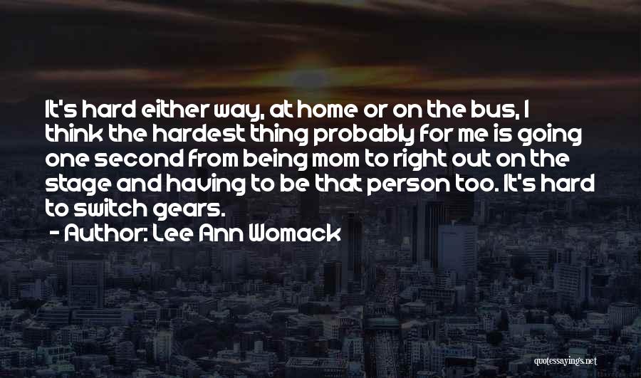 A Person Being Your Home Quotes By Lee Ann Womack