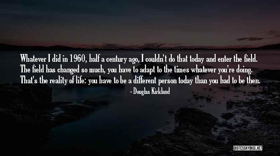 A Person Changed Quotes By Douglas Kirkland A Person Changed Quotes By Douglas Kirkland