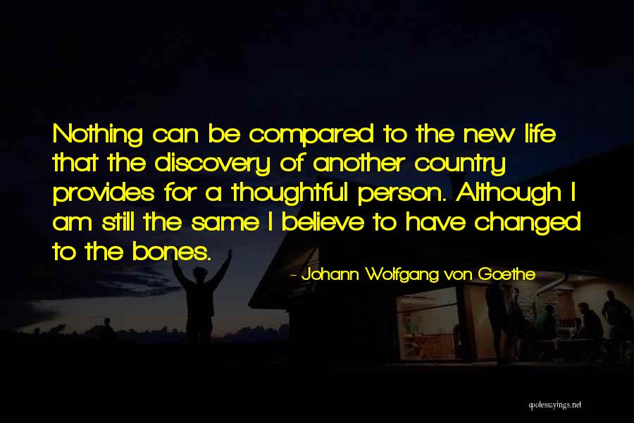 A Person Changed Quotes By Johann Wolfgang Von Goethe A Person Changed Quotes By Johann Wolfgang Von Goethe