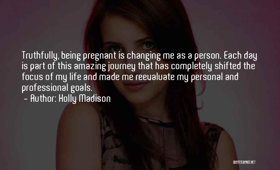 A Person Changing Your Life Quotes By Holly Madison