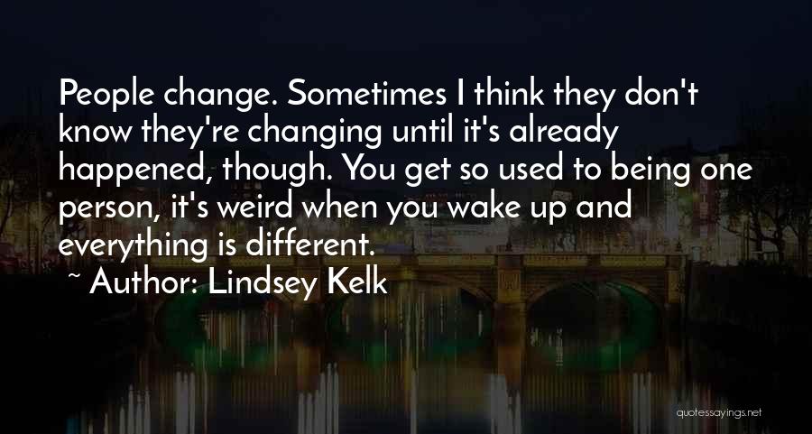 A Person Changing Your Life Quotes By Lindsey Kelk