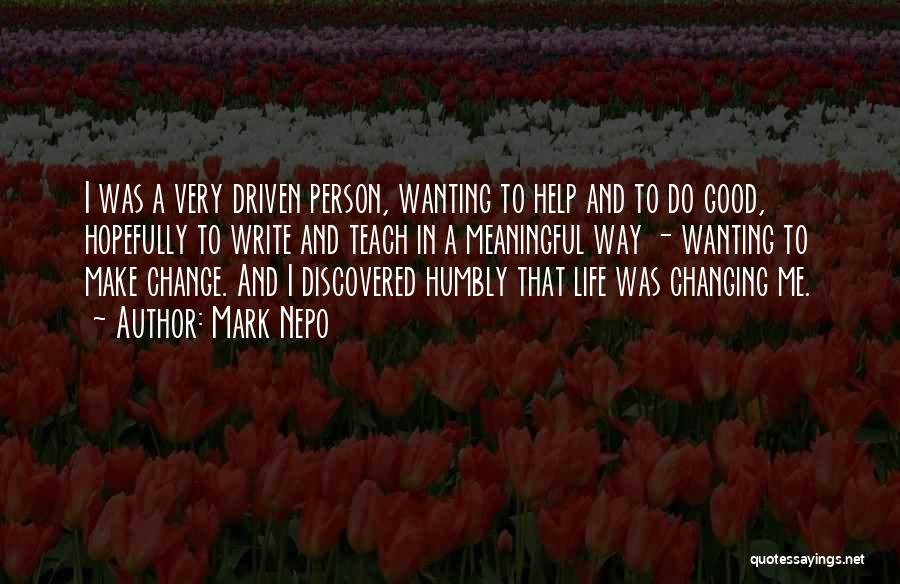 A Person Changing Your Life Quotes By Mark Nepo