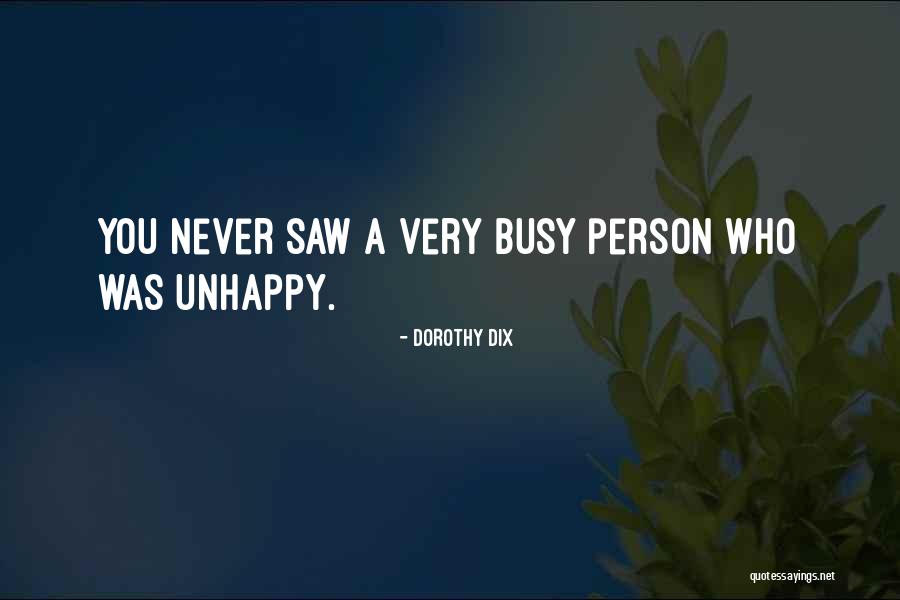 A Person Is Never Too Busy Quotes By Dorothy Dix A Person Is Never Too Busy Quotes By Dorothy Dix
