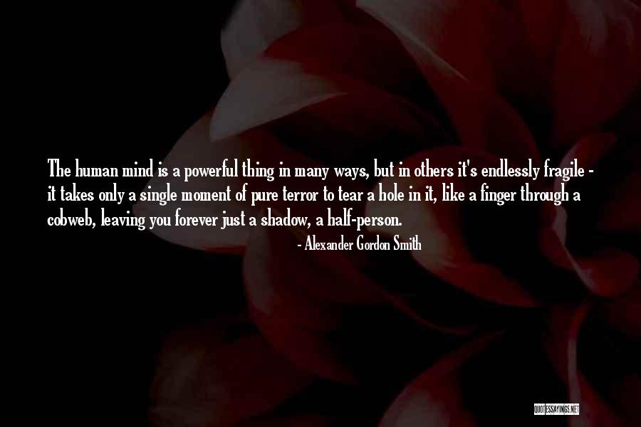 A Person Leaving Quotes By Alexander Gordon Smith A Person Leaving Quotes By Alexander Gordon Smith