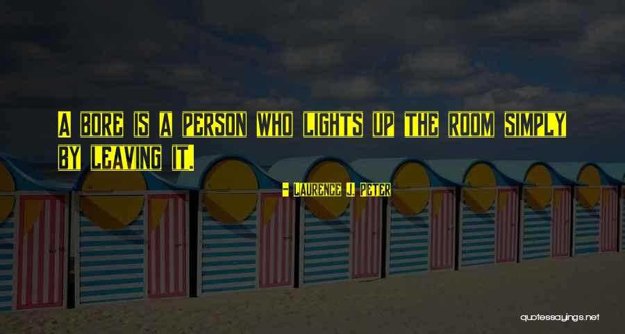 A Person Leaving Quotes By Laurence J. Peter