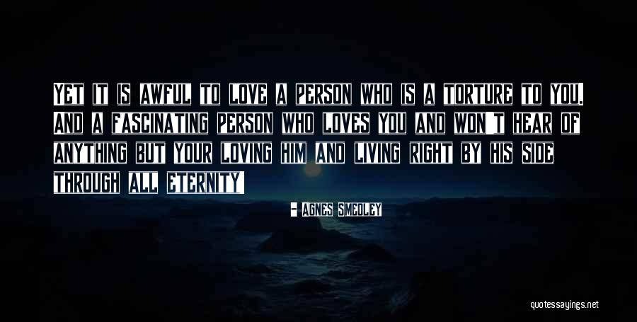 A Person Loving You Quotes By Agnes Smedley A Person Loving You Quotes By Agnes Smedley