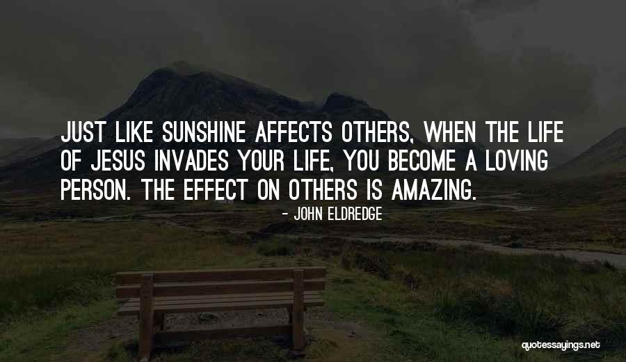 A Person Loving You Quotes By John Eldredge A Person Loving You Quotes By John Eldredge