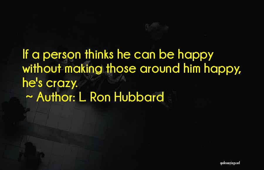 A Person Making You Happy Quotes By L. Ron Hubbard