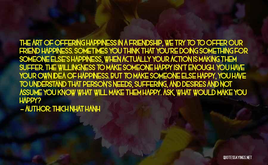 A Person Making You Happy Quotes By Thich Nhat Hanh