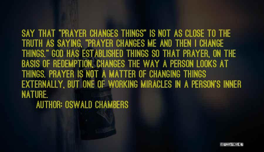 A Person Not Changing Quotes By Oswald Chambers