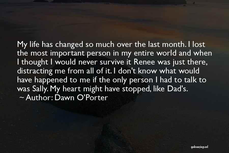 A Person Who Changed Your Life Quotes By Dawn O'Porter