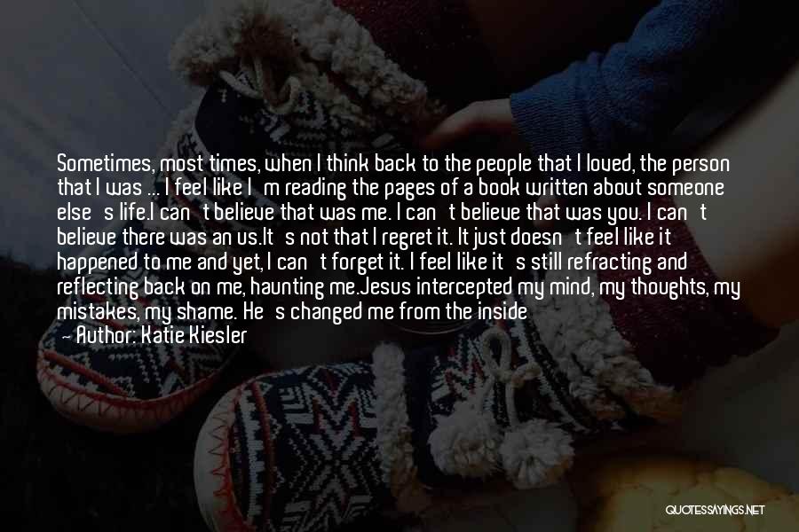 A Person Who Changed Your Life Quotes By Katie Kiesler