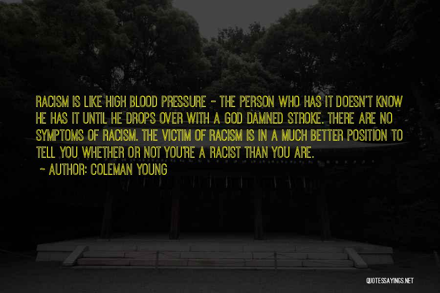 A Person Who Doesn't Like You Quotes By Coleman Young