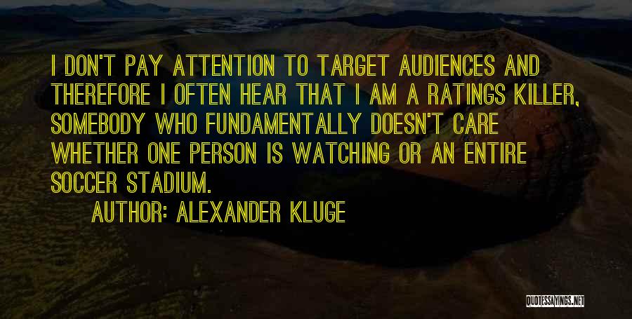 A Person Who Don't Care Quotes By Alexander Kluge