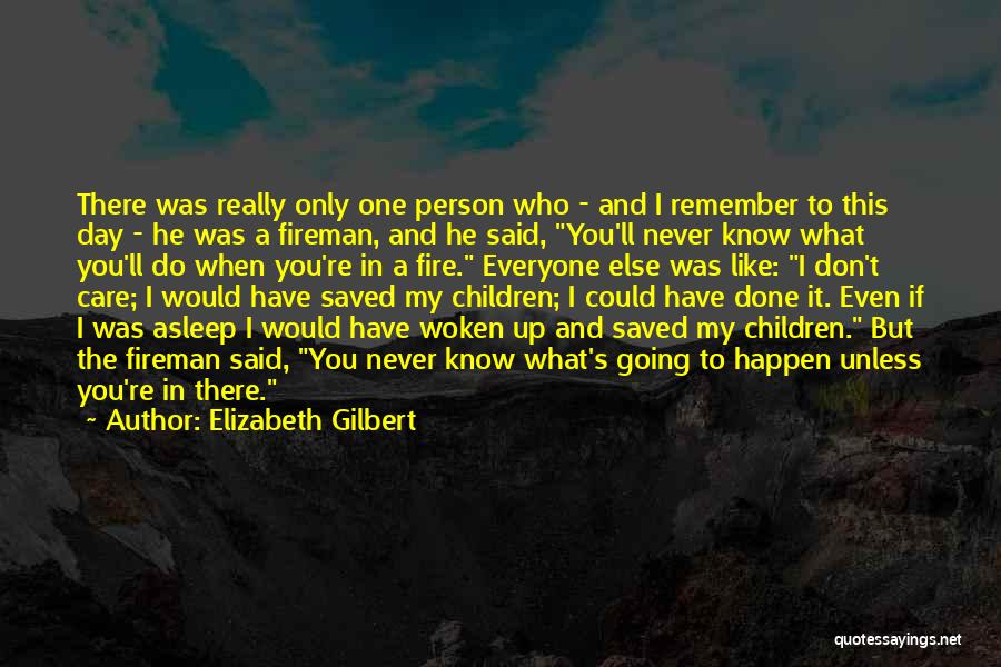 A Person Who Don't Care Quotes By Elizabeth Gilbert