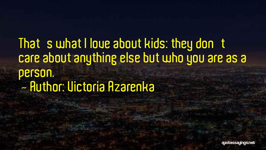 A Person Who Don't Care Quotes By Victoria Azarenka