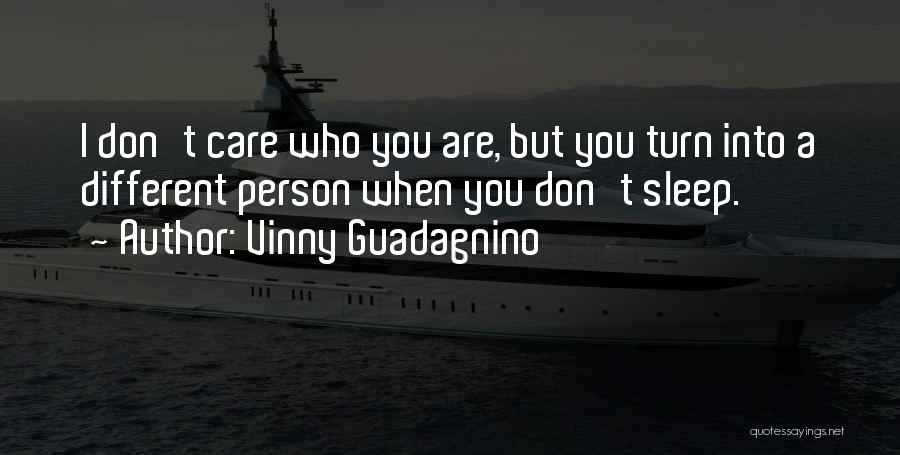 A Person Who Don't Care Quotes By Vinny Guadagnino