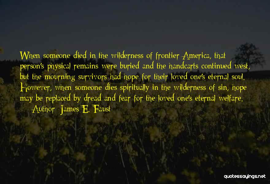 A Person Who Has Died Quotes By James E. Faust