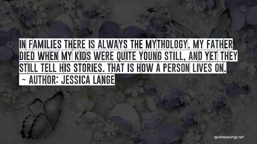 A Person Who Has Died Quotes By Jessica Lange
