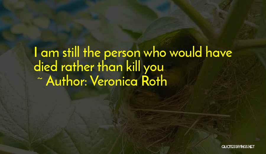 A Person Who Has Died Quotes By Veronica Roth