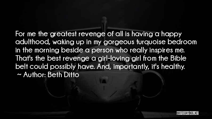 A Person Who Inspires Me Quotes By Beth Ditto