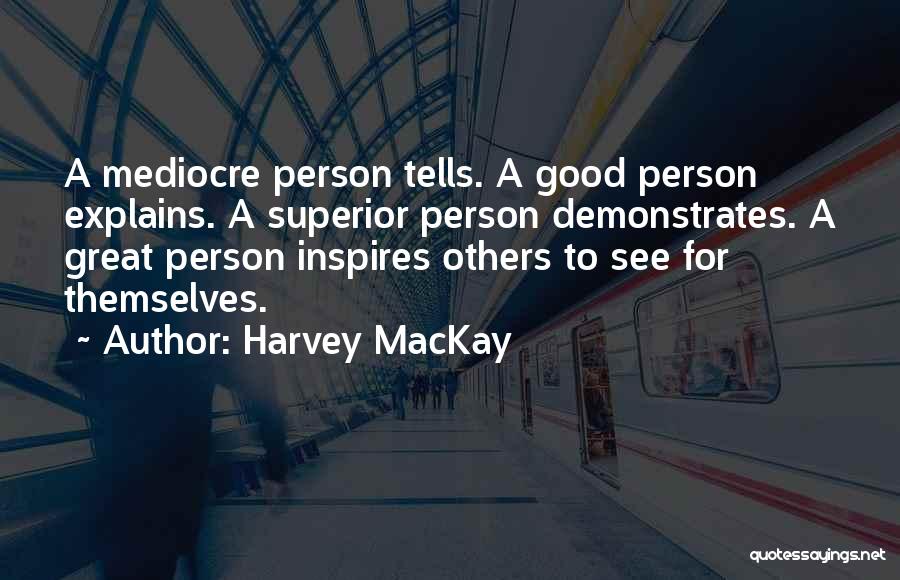 A Person Who Inspires Me Quotes By Harvey MacKay