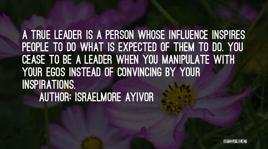 A Person Who Inspires Me Quotes By Israelmore Ayivor