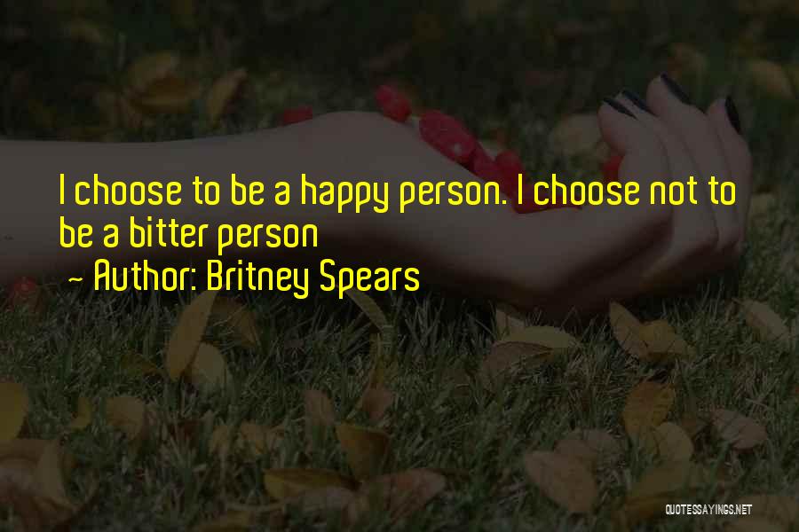 A Person Who Is Bitter Quotes By Britney Spears