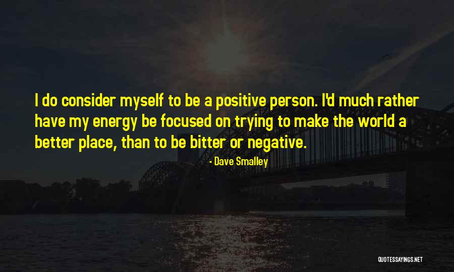 A Person Who Is Bitter Quotes By Dave Smalley A Person Who Is Bitter Quotes By Dave Smalley