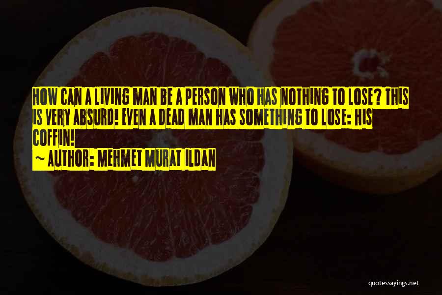 A Person Who Is Dead Quotes By Mehmet Murat Ildan